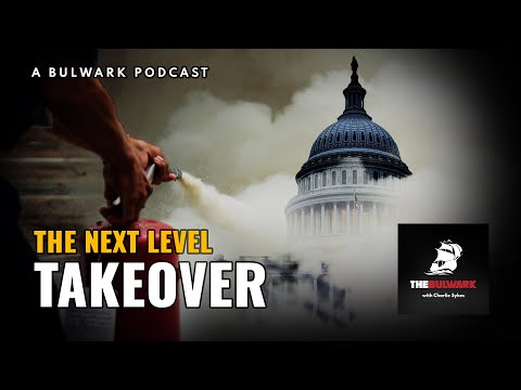 The Next Level Takeover! | The Bulwark Podcast